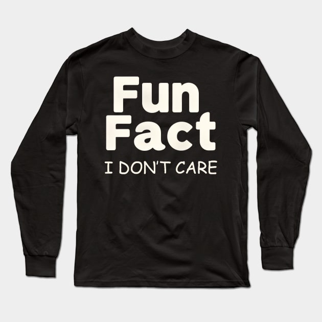 FUN FACT, I DON'T CARE Long Sleeve T-Shirt by TooplesArt